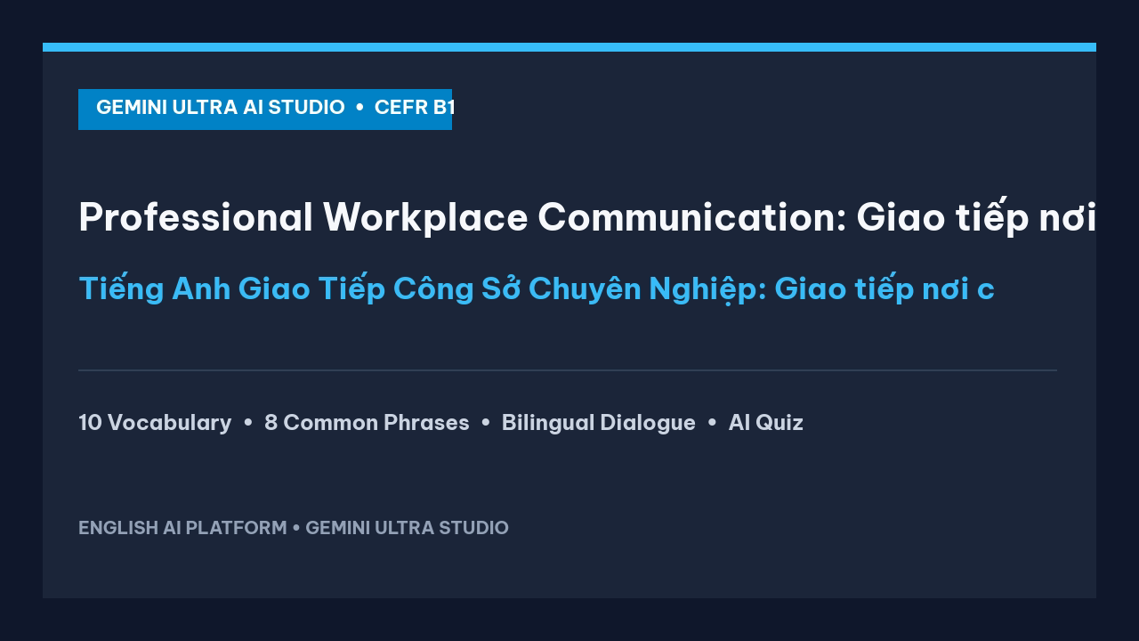 Tiếng Anh Giao Tiếp Công Sở Chuyên Nghiệp: Giao tiếp nơi công sở