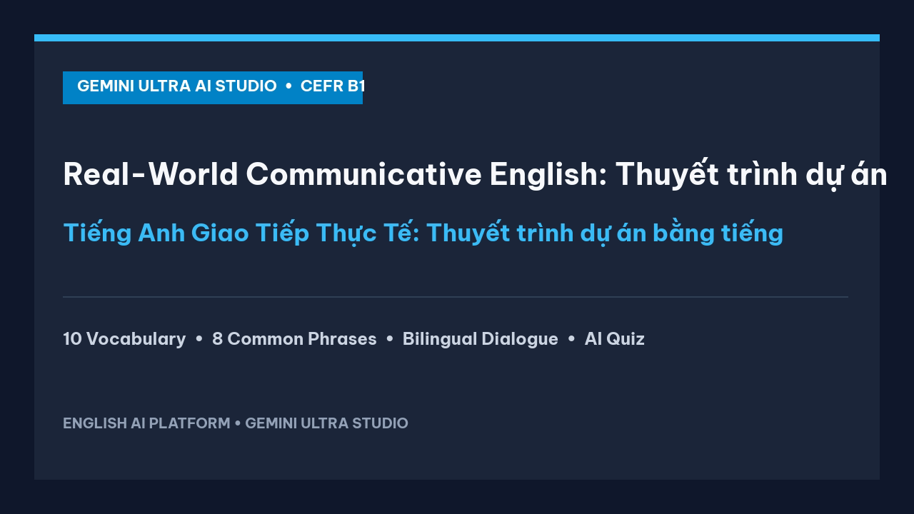 Tiếng Anh Giao Tiếp Thực Tế: Thuyết trình dự án bằng tiếng Anh